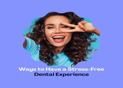 Ways to have a stress-free dental experience