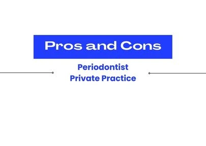 Pros and Cons of Periodontist Private Practice