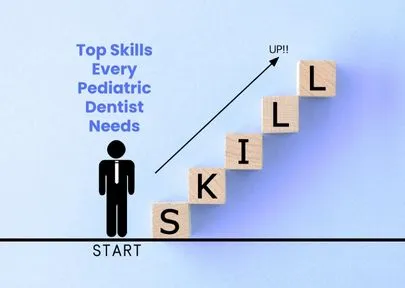 Top Skills Every Pediatric Dentist Needs