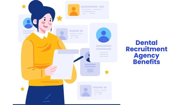Dental Recruitment Agency Benefits