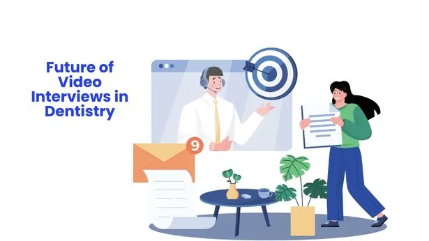 Future of Video Interviews in Dentistry