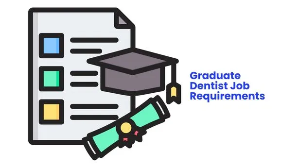 Graduate Dentist Job Requirements