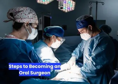 Steps to Becoming an Oral Surgeon