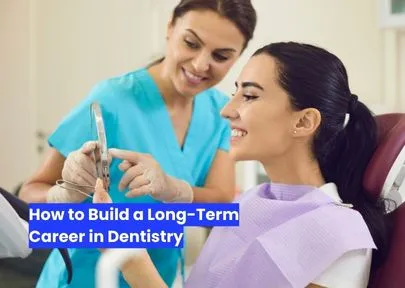 How to Build a Long-Term Career in Dentistry