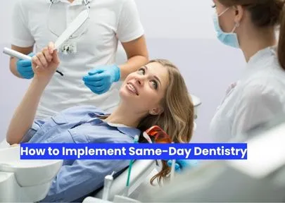 How to Implement Same-Day Dentistry in Your Office