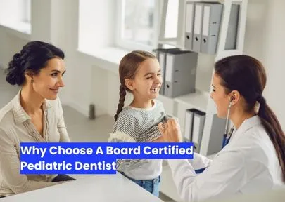 Why Choose A Board Certified Pediatric Dentist