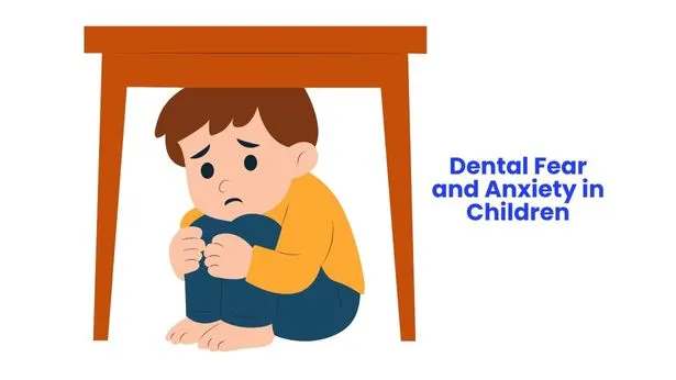 Dental Fear and Anxiety in Children