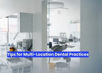 Tips for Multi-Location Dental Practices