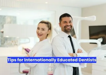 Tips for internationally educated dentists