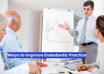 Ways to Improve Endodontic Practice