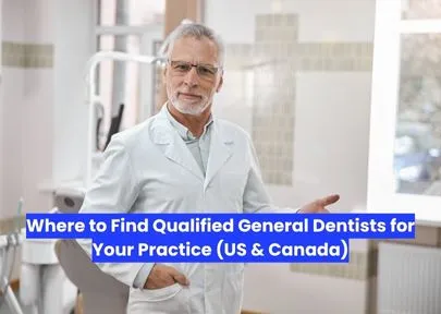 Where to Find Qualified General Dentists for Your Practice