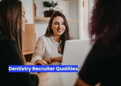 dentistry recruiter qualities